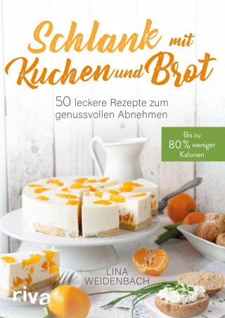 Lina Weidenbach: Schlank mit Kuchen und Brot