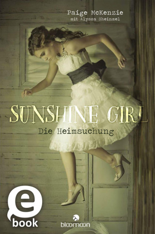 Paige McKenzie, Alyssa Sheinmel: Sunshine Girl - Die Heimsuchung