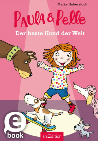 Meike Haberstock: Paula und Pelle – Der beste Hund der Welt