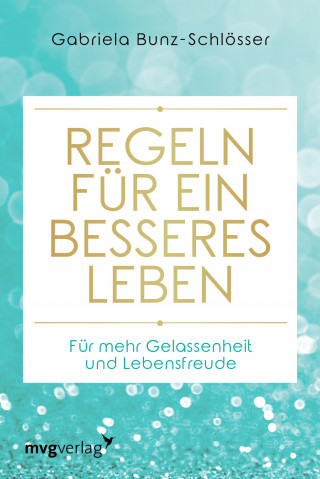 Gabriela Bunz-Schlösser: Regeln für ein besseres Leben