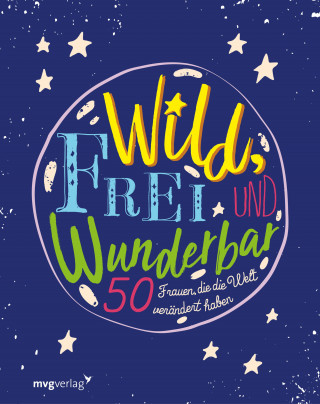 mvg Verlag: Wild, frei und wunderbar