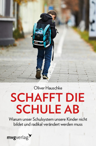 Oliver Hauschke: Schafft die Schule ab