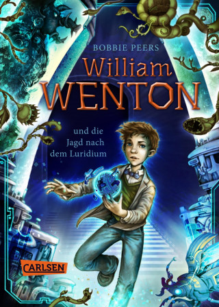 Bobbie Peers: William Wenton 1: William Wenton und die Jagd nach dem Luridium