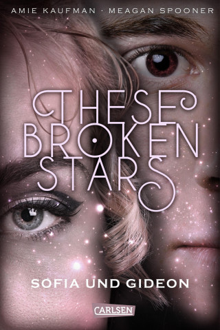 Amie Kaufman, Meagan Spooner: These Broken Stars. Sofia und Gideon (Band 3)