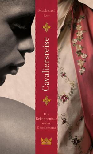 Mackenzi Lee: Cavaliersreise. Die Bekenntnisse eines Gentlemans