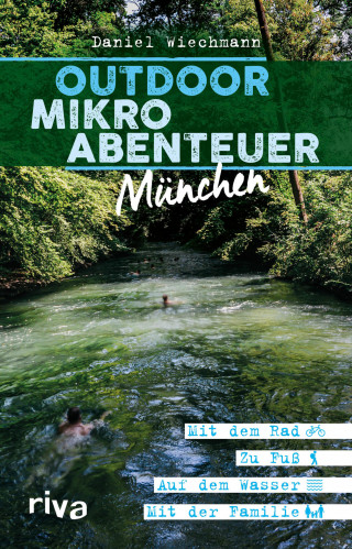 Daniel Wiechmann: Outdoor-Mikroabenteuer München