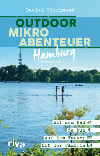 Daniel Wiechmann: Outdoor-Mikroabenteuer Hamburg