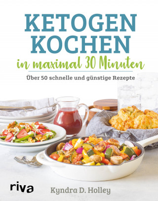 Kyndra Holley: Ketogen kochen in maximal 30 Minuten