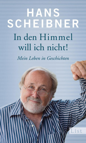 Hans Scheibner: In den Himmel will ich nicht!