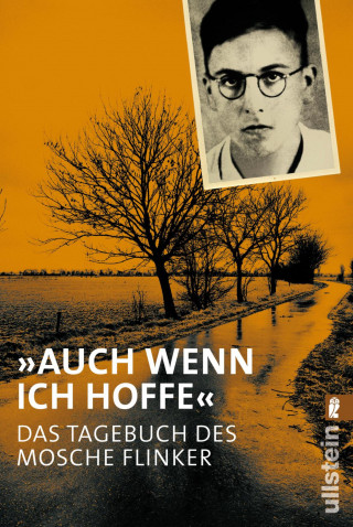 Mosche Ze'ev Flinker: "Auch wenn ich hoffe" - Das Tagebuch von Mosche Flinker