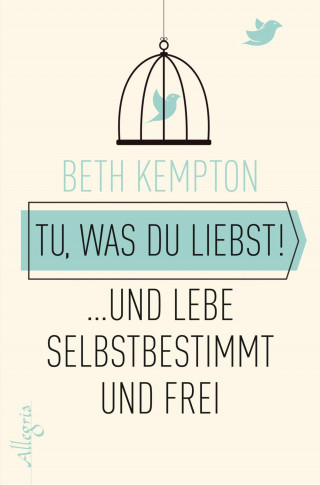Beth Kempton: Tu, was du liebst!