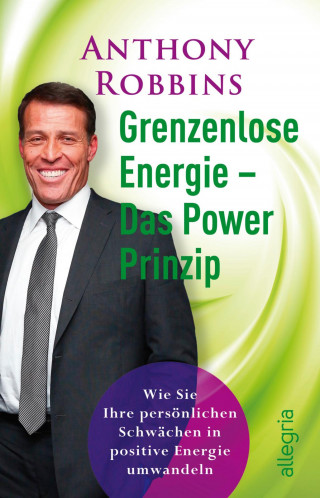 Anthony Robbins: Grenzenlose Energie - Das Powerprinzip