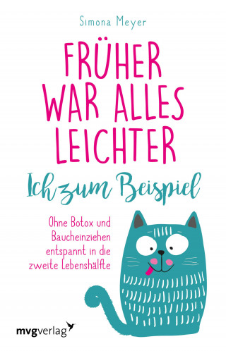 Simona Meyer: Früher war alles leichter. Ich zum Beispiel