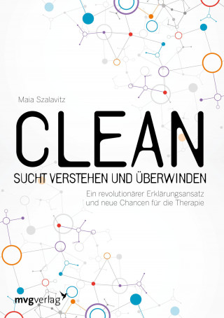 Maia Szalavitz: Clean - Sucht verstehen und überwinden