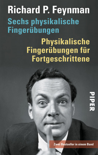 Richard P. Feynman: Sechs physikalische Fingerübungen • Physikalische Fingerübungen für Fortgeschrittene