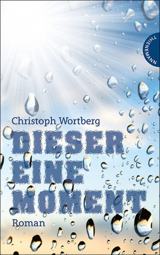 Christoph Wortberg: Dieser eine Moment