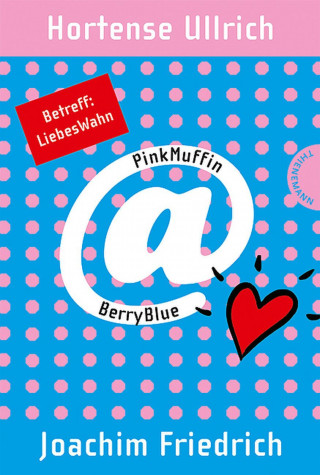 Joachim Friedrich, Hortense Ullrich: PinkMuffin@BerryBlue 2: PinkMuffin@BerryBlue. Betreff: LiebesWahn