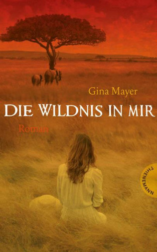 Gina Mayer: Die Wildnis in mir