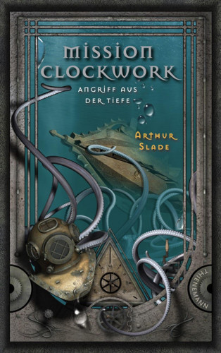 Arthur Slade: Mission Clockwork 2: Mission Clockwork