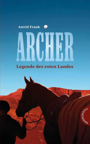 Astrid Frank: Archer – Legende des roten Landes