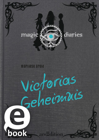 Marliese Arold: Magic Diaries. Victorias Geheimnis