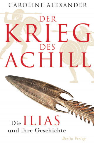 Caroline Alexander: Der Krieg des Achill