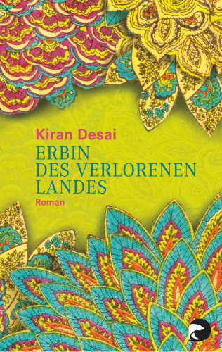 Kiran Desai: Erbin des verlorenen Landes