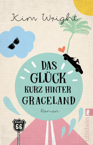 Kim Wright: Das Glück kurz hinter Graceland