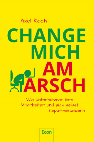 Axel Koch: Change mich am Arsch