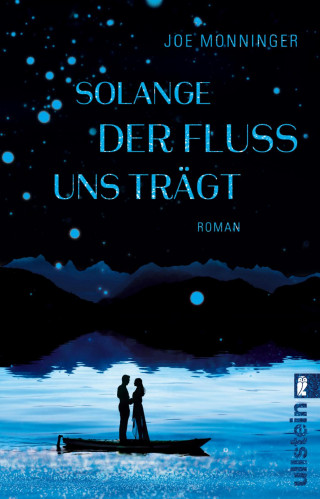 Joe Monninger: Solange der Fluss uns trägt