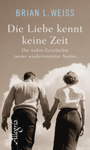 Brian L. Weiss: Die Liebe kennt keine Zeit