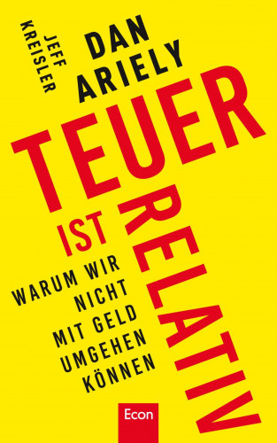 Dan Ariely, Jeff Kreisler: Teuer ist relativ