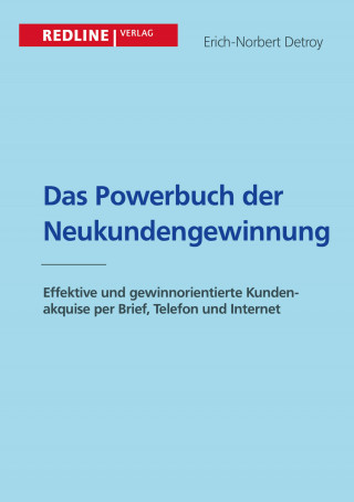 Erich-Norbert Detroy: Das Powerbuch der Neukundengewinnung