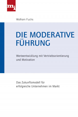 Wolfram Fuchs: Die moderative Führung