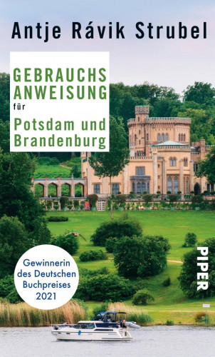 Antje Rávik Strubel: Gebrauchsanweisung für Potsdam und Brandenburg