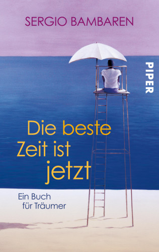 Sergio Bambaren: Die beste Zeit ist jetzt
