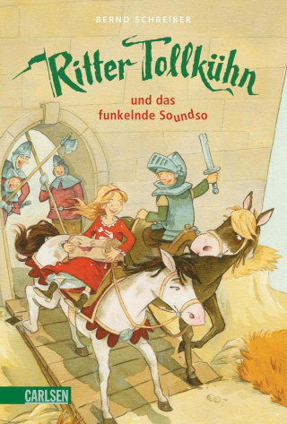 Bernd Schreiber: Ritter Tollkühn: Ritter Tollkühn und das funkelnde Soundso