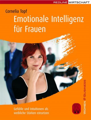 Cornelia Topf: Emotionale Intelligenz für Frauen