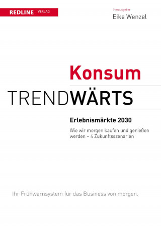 Eike Wenzel: Trendwärts: Erlebnismärkte 2030