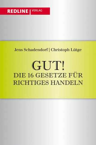 Jens Schadendorf, Christoph Lütge: Gut! Die 16 Gesetze für richtiges Handeln