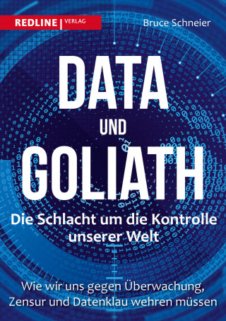 Bruce Schneier: Data und Goliath - Die Schlacht um die Kontrolle unserer Welt