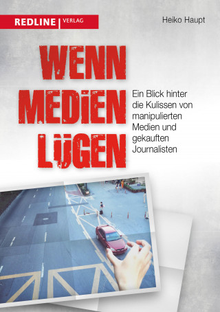 Heiko Haupt: Wenn Medien lügen
