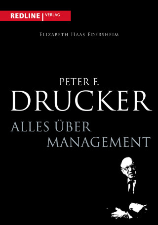 Elisabeth Haas Edersheim: Peter F. Drucker - Alles über Management