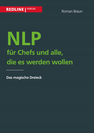 Roman Braun: NLP für Chefs und alle, die es werden wollen