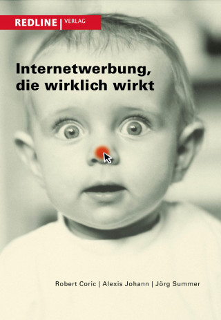 Alexis Menuge, Robert Coric, Jörg Summer: Internetwerbung, die wirklich wirkt