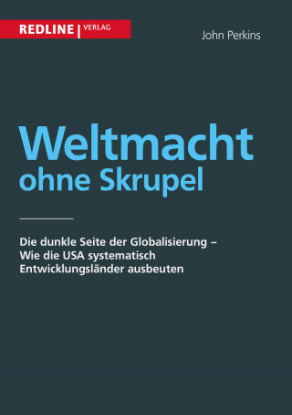 John Perkins: Weltmacht ohne Skrupel