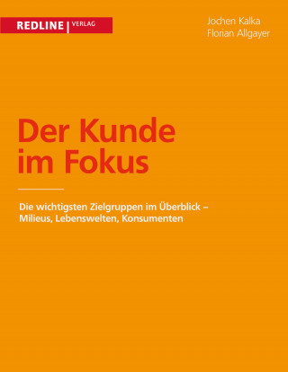 Jochen Kalka, Florian Allgayer: Der Kunde im Fokus