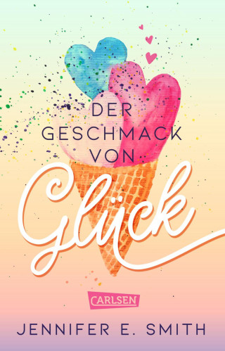 Jennifer E. Smith: Der Geschmack von Glück