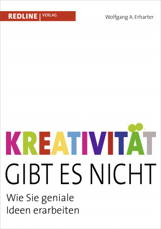 Wolfgang A. Erharter: Kreativität gibt es nicht