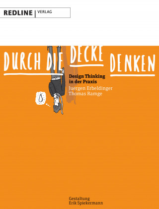 Juergen Dr. Erbeldinger, Thomas Ramge, Erik Spiekermann: Durch die Decke denken